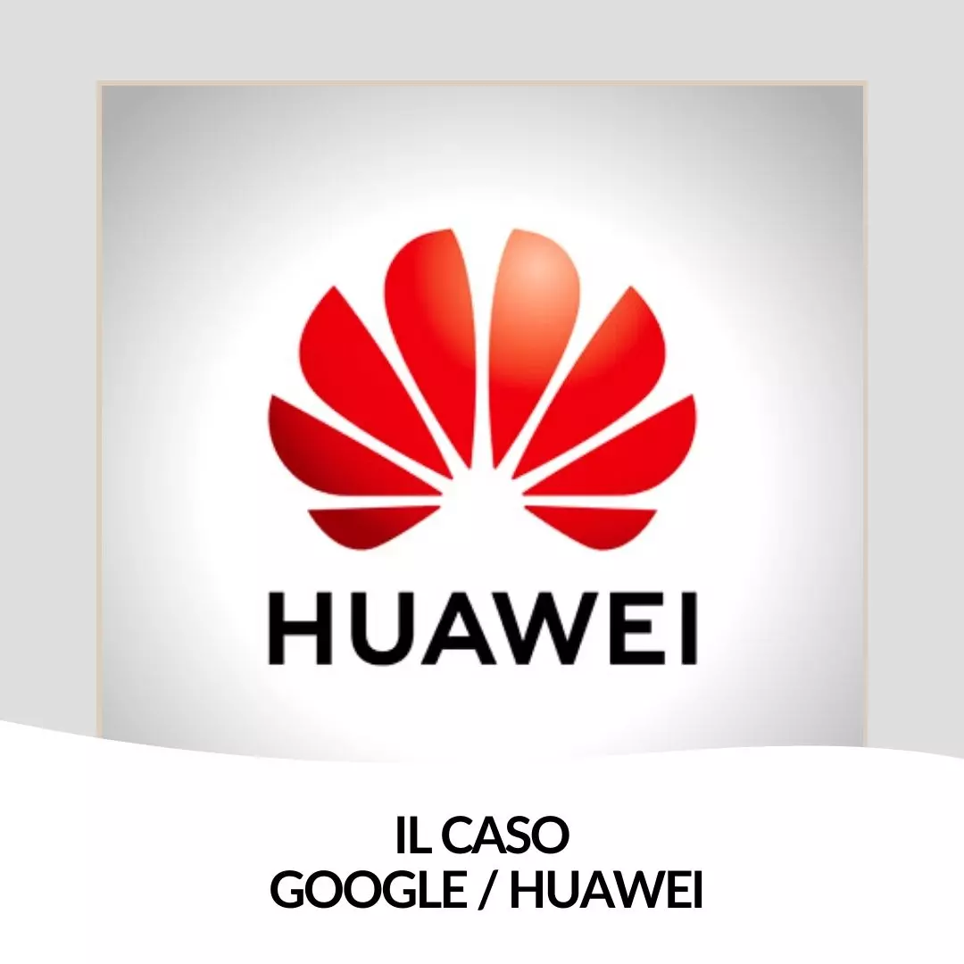 Il caso Google / Huawei