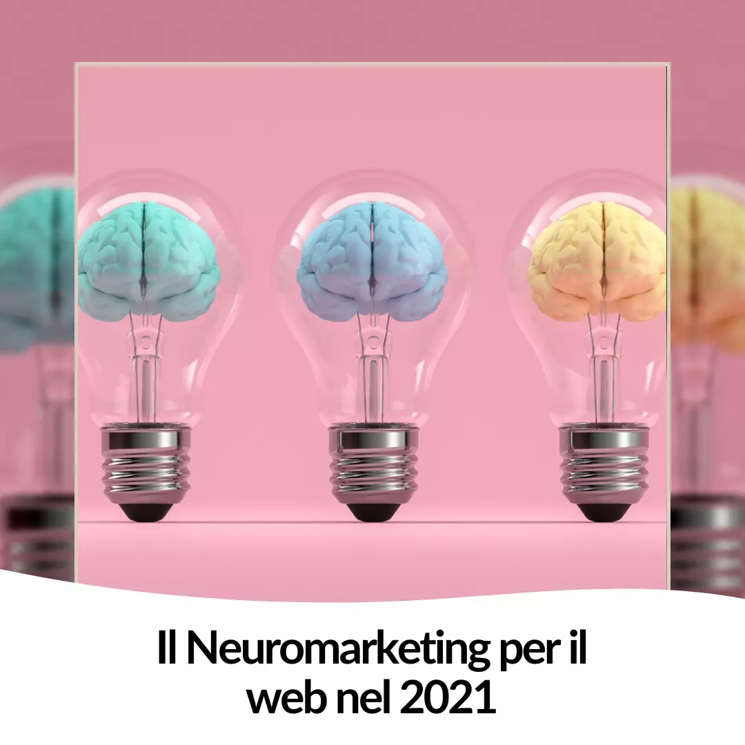 Il Neuromarketing per il web nel 2021